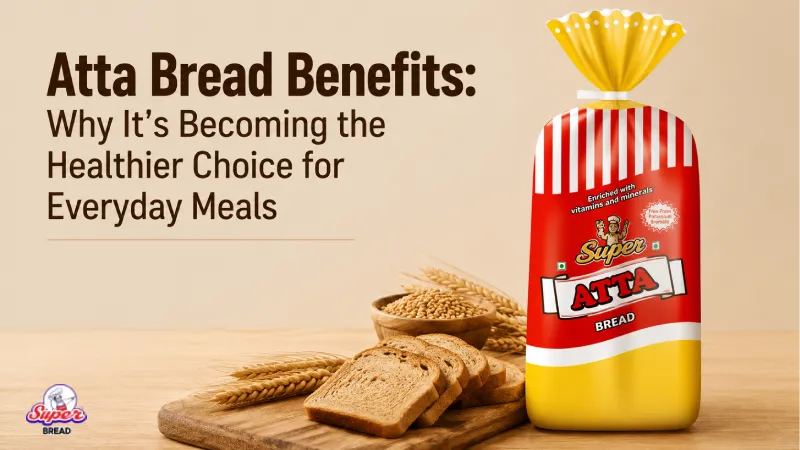 Atta Bread Benefits: Why It’s Becoming the Healthier Choice for Everyday Meals