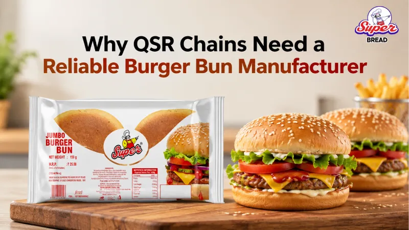 Why QSR Chains Need a Reliable Burger Bun Manufacturer